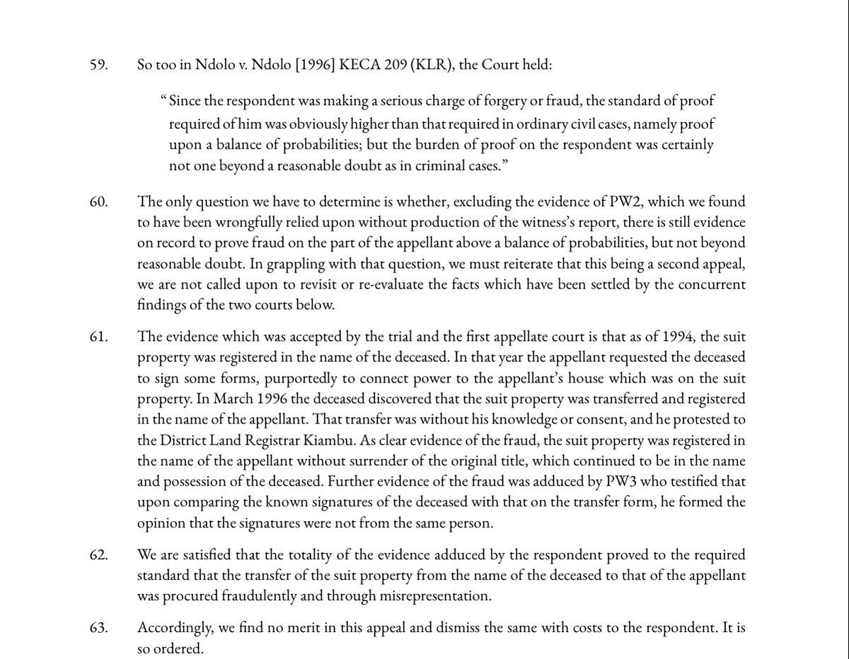 Lexken_EMSLaw's tweet photo. 🚨 Court provides guidelines on how to prove that land was taken through a forged transfer.

This is Joseph Patrick Wang'ang'a v Patrick Kimethu, Civil Appeal No. E19 of 2020. Here is what it means.

A father said his son asked him to sign some forms, supposedly to help with an electricity connection. He later discovered that his 4.8 acre parcel had been moved into the son's name. The father still held the original title, and a forensic examination found that the signature on the transfer did not match his own. The Court of Appeal upheld the cancellation of the son's registration and the return of the land to the late father's estate.

However, the deeper lesson is about how you win a case like this, not just that it can be won.

First, fraud must be specifically pleaded. You cannot simply say there was fraud. Under Order 2 Rule 4 of the Civil Procedure Rules, you must set out exactly what was done and by whom. The Court held this is no mere technicality. It protects the other side's right to know precisely what is alleged against them and to answer it, which is part of a fair hearing. And Article 159 of the Constitution, which tells courts not to be slaves to procedure, cannot be used as a magic wand to cure a gap that denies a party that fair hearing.

Second, fraud must be strictly proved. The standard is higher than the ordinary balance of probabilities used in most civil cases, though it stops short of proof beyond reasonable doubt. Here the Court weighed the totality of the evidence, the father's continued possession of the original title and the forensic signature mismatch, and found the transfer was procured by fraud. Notably, it disregarded a fingerprint report that had never been formally produced as an exhibit, and still found the remaining evidence enough.

A strict pleading rule and a raised standard of proof protect honest owners from having their title undone on loose or vague accusations, because fraud is a grave charge. Yet land fraud is widespread, and many victims are ordinary people who may struggle to assemble forensic proof. Set the bar too low and titles become fragile. Set it too high and genuine victims cannot recover what was stolen. This decision says the bar is real, but it can be met with the right preparation.

Key takeaway: if your land was transferred without your knowledge, saying there was fraud is not a case. You must identify what was done, who did it, and prove it to a high standard. Proper pleadings, forensic evidence and a careful trace of the transaction are what win.

👉 Follow @Lexken_EMSLaw for practical legal insights on land law and fraud.