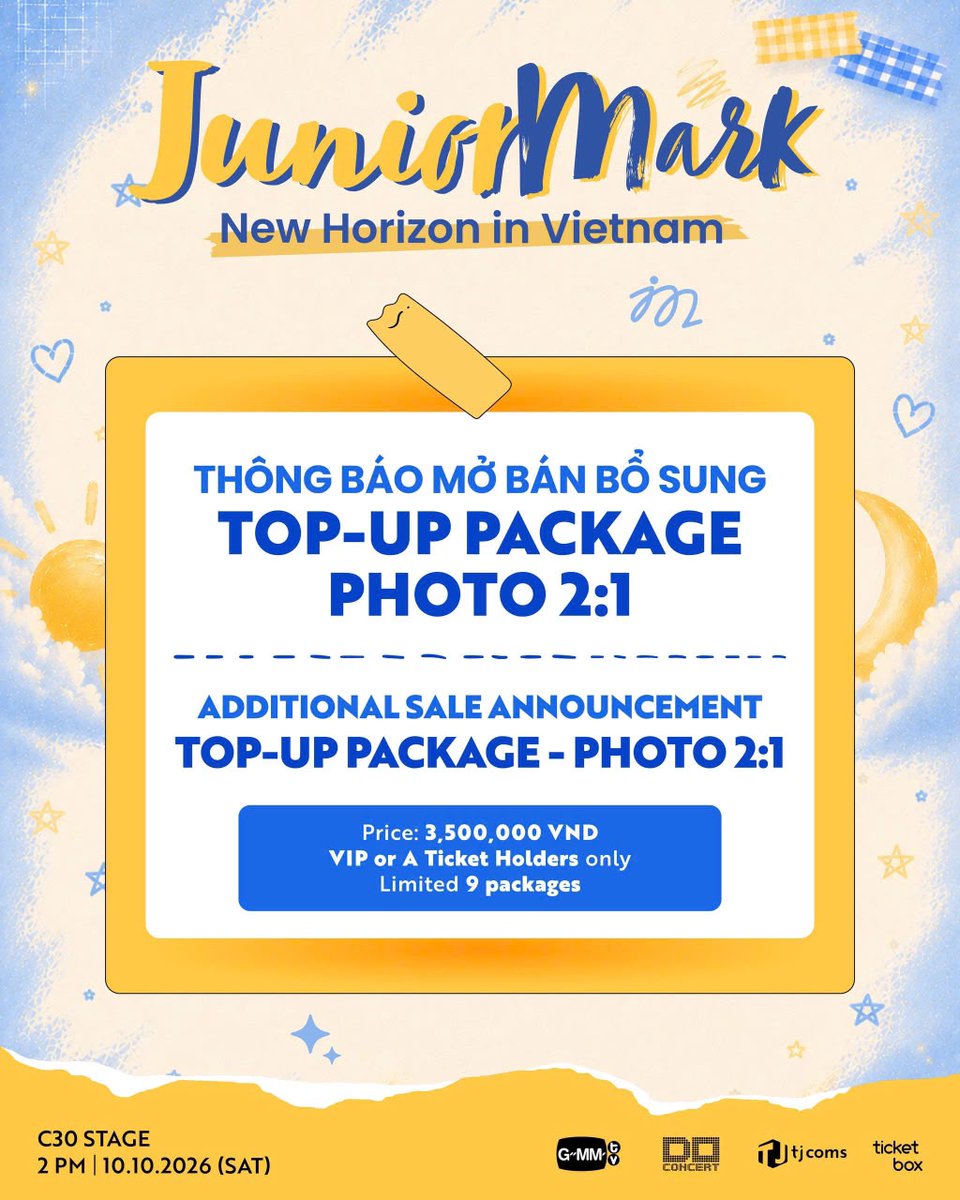 doconcert's tweet photo. 📢 MỞ BÁN BỔ SUNG TOP-UP PACKAGE - PHOTO 2:1 📸✨

Dành cho những bạn vẫn đang chờ cơ hội sở hữu TOP-UP PACKAGE - PHOTO 2:1, Ban Tổ Chức sẽ mở bán bổ sung TOP-UP PACKAGE với số lượng giới hạn.

🔥 Đừng bỏ lỡ cơ hội gặp gỡ và lưu lại khoảnh khắc đặc biệt này cùng Junior và Mark nhé!

𝗝𝘂𝗻𝗶𝗼𝗿 𝗠𝗮𝗿𝗸: 𝗡𝗲𝘄 𝗛𝗼𝗿𝗶𝘇𝗼𝗻 𝗶𝗻 𝗩𝗶𝗲𝘁𝗻𝗮𝗺
🗓 Ngày: 10/10/2026 (Thứ bảy)
⏰ Thời gian: 14:00
📍 Địa điểm: Sân khấu C30
🎟️  Kênh bán vé: Ticketbox
✨ Thời gian mở bán bổ sung Gói Top-Up: 15:00, ngày 06/10/2026 (Thứ Ba)

-
📢 ADDITIONAL TOP-UP PACKAGE - PHOTO 2:1 SALE 📸✨

For those who are still waiting for the chance to get the TOP-UP PACKAGE - PHOTO 2:1, the Organizer will open an additional limited-quantity sale.

🔥 Don’t miss the chance to meet Junior and Mark and capture this special moment with them!

𝗝𝘂𝗻𝗶𝗼𝗿 𝗠𝗮𝗿𝗸: 𝗡𝗲𝘄 𝗛𝗼𝗿𝗶𝘇𝗼𝗻 𝗶𝗻 𝗩𝗶𝗲𝘁𝗻𝗮𝗺
🗓 Date: 10 October 2026 (SAT)
⏰ Time: 2.00pm
📍 Venue: C30 Stage
🎟 Ticketing Platform: Ticketbox
✨ Additional Top-Up Package Sales:  06 Oct 2026 (TUE) at 3.00pm

#JuniorMarkFMinVietnam
#JuniorMark #junniorrs #markjrtn
#GMMTV #TJCommunications #doconcert