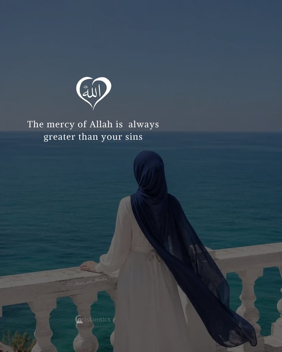 islamtics's tweet photo. The mercy of Allah is  always greater than your sins https://t.co/y47ssFTvpj