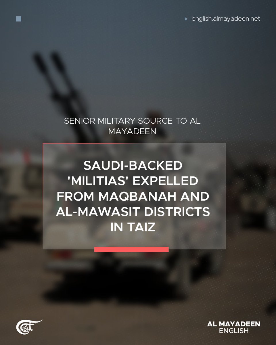 MayadeenEnglish's tweet photo. A senior military source told Al Mayadeen that the Yemeni Armed Forces have expelled "militias affiliated with Saudi-backed forces from the Maqbanah and al-Mawasit districts in Taiz Governorate."

The source revealed that the YAF have "liberated more than 2,000 square kilometers" in the governorate and reached the residence of Presidential Leadership Council Chairman Rashad al-Alimi.

They also stressed that "the general amnesty in #Taiz remains in effect," asserting that the "areas captured by the forces are experiencing stability."

The senior military source further warned that "any #Saudi military mobilization will be targeted, wherever it may be," vowing that "Saudi Arabia will bear full responsibility for all the consequences of this aggression."

#SaudiArabia #Yemen #AlMayadeen