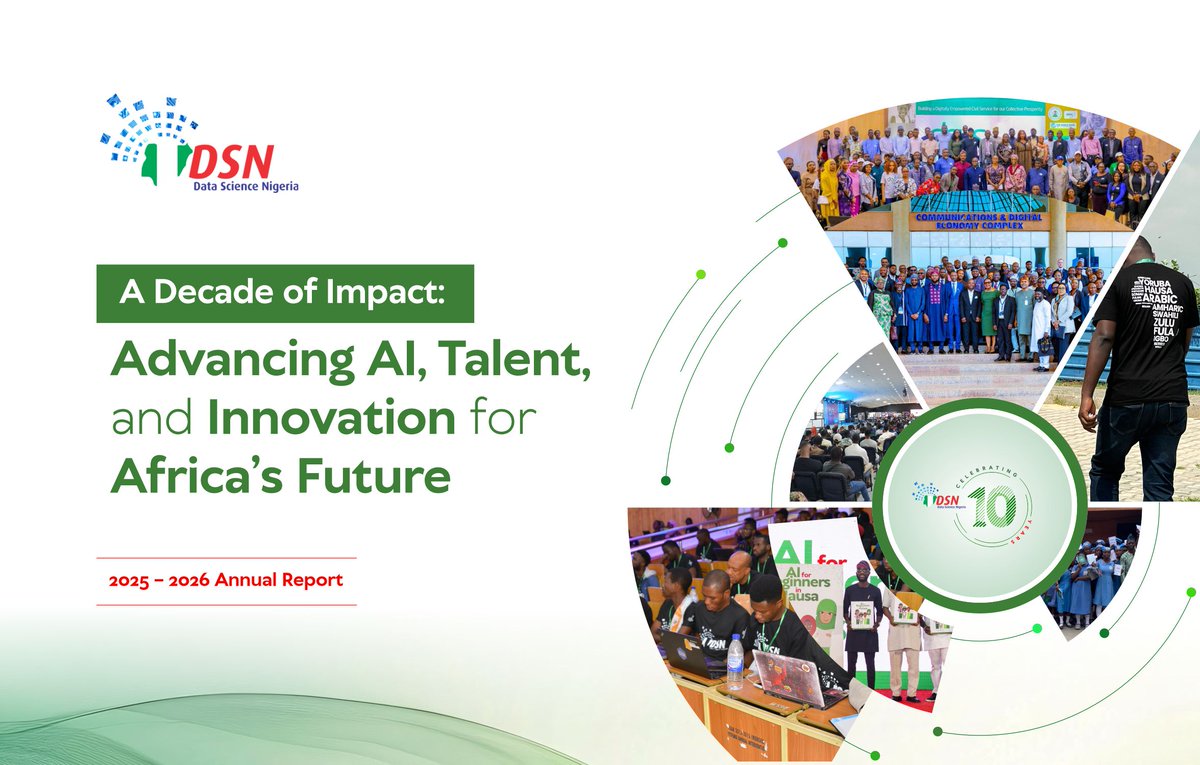 dsn_ai_network's tweet photo. Ten years of building. 280 pages of progress, lessons, people and possibilities.

We are proud to launch the Data Science Nigeria (@dsn_ai_network) 2025/2026 Annual Report — our ninth edition and a special publication marking 10 years of advancing AI, talent and innovation for Africa's future.

Titled “Advancing AI, Talent and Innovation for Africa's Future,” this 280-page edition goes beyond documenting another year of programmes and milestones.

It captures a decade of building.

From developing AI talent and strengthening Nigeria's technology ecosystem to advancing AI localisation, supporting homegrown innovation and applying technology to social and economic challenges, the report reflects how an idea has grown into an ecosystem.

But the most important story is not contained in the numbers alone.

It is in the learners who became builders, communities that became platforms for opportunity, research that travelled beyond our borders, and partnerships that helped turn possibility into impact.

None of this journey was built alone.

To our funders and donors, Advisory Board, staff, partners, student network, mentors, volunteers and community champions: this decade carries your contribution too.

The report looks back at what we have built together and, more importantly, towards what the next decade can make possible.

10 years. Nine annual reports. One mission that continues to evolve.

Read the DSN 2025/2026 Annual Report: https://t.co/ZssfVLeqiX

#DSNat10 #DSNAnnualReport #DataScienceNigeria #AfricanAI #BuiltForImpact

@KirkDBorne | @ydavidwest | @vodumuyiwa | @DrSamboMagaji | @ngozidozie | @jacquesludik | @ensoesie | @esodomka | @menofpower | @UzoMkparu | @xelatsads