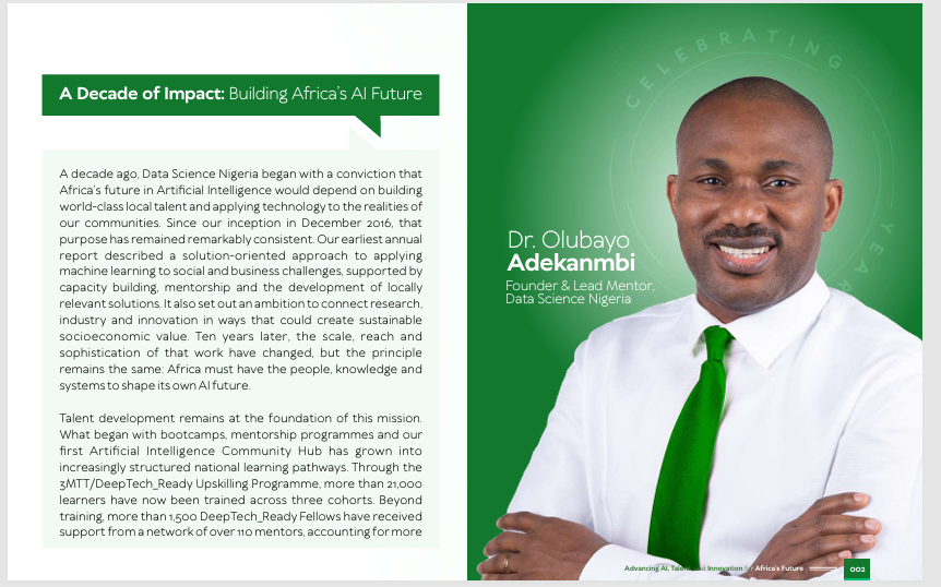 dsn_ai_network's tweet photo. Ten years of building. 280 pages of progress, lessons, people and possibilities.

We are proud to launch the Data Science Nigeria (@dsn_ai_network) 2025/2026 Annual Report — our ninth edition and a special publication marking 10 years of advancing AI, talent and innovation for Africa's future.

Titled “Advancing AI, Talent and Innovation for Africa's Future,” this 280-page edition goes beyond documenting another year of programmes and milestones.

It captures a decade of building.

From developing AI talent and strengthening Nigeria's technology ecosystem to advancing AI localisation, supporting homegrown innovation and applying technology to social and economic challenges, the report reflects how an idea has grown into an ecosystem.

But the most important story is not contained in the numbers alone.

It is in the learners who became builders, communities that became platforms for opportunity, research that travelled beyond our borders, and partnerships that helped turn possibility into impact.

None of this journey was built alone.

To our funders and donors, Advisory Board, staff, partners, student network, mentors, volunteers and community champions: this decade carries your contribution too.

The report looks back at what we have built together and, more importantly, towards what the next decade can make possible.

10 years. Nine annual reports. One mission that continues to evolve.

Read the DSN 2025/2026 Annual Report: https://t.co/ZssfVLeqiX

#DSNat10 #DSNAnnualReport #DataScienceNigeria #AfricanAI #BuiltForImpact

@KirkDBorne | @ydavidwest | @vodumuyiwa | @DrSamboMagaji | @ngozidozie | @jacquesludik | @ensoesie | @esodomka | @menofpower | @UzoMkparu | @xelatsads