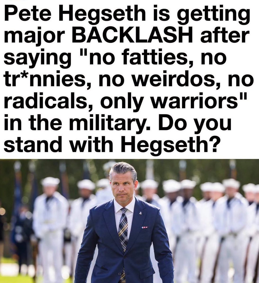 JulianAssangePD's tweet photo. Pete Hegseth is getting major BACKLASH after saying "no fatties, no tr*nnies, no weirdos, no radicals, only warriorsiỊi in the military. Do you stand with Hegseth? https://t.co/8p1qTQ0uS5