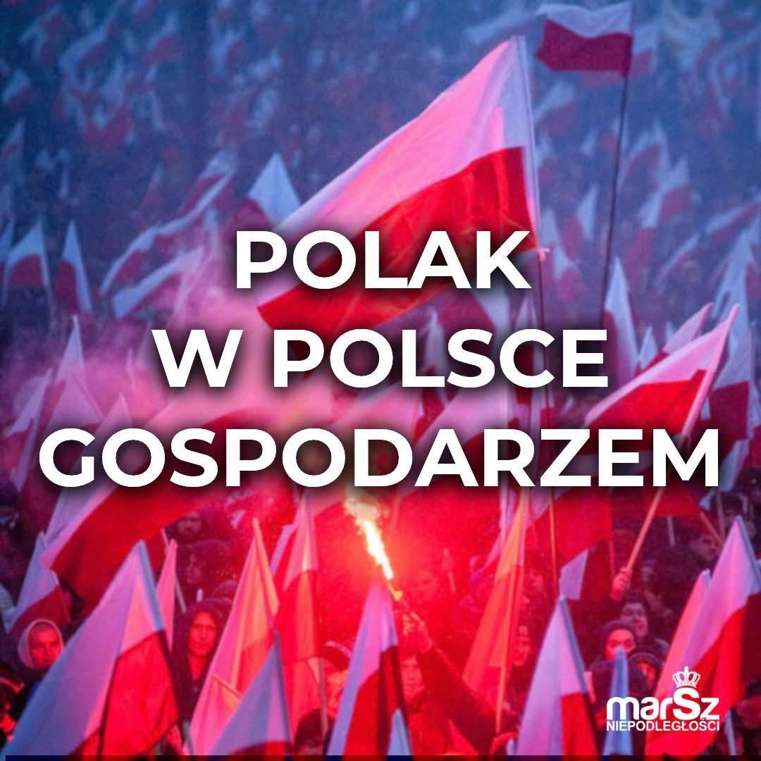MWszechpolska's tweet photo. Polak w Polsce Gospodarzem 🇵🇱

To hasło tegorocznego Marszu Niepodległości!

Mówimy NIE dla masowej imigracji i ingerencji zagranicznych stolic oraz wielkich korporacji w polską suwerenność! https://t.co/8rZZia6obU