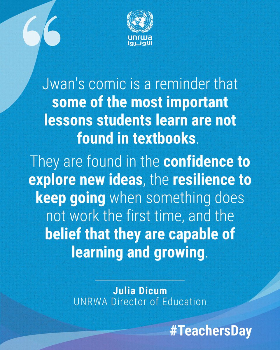 UNRWA's tweet photo. On World #TeachersDay, UNRWA Director of Education Julia Dicum amplifies the message shared by UNRWA student Jwan to all UNRWA teachers: 

“Thank you for helping us to ask questions. 
Thank you for encouraging us to think. 
Thank you for giving us the confidence to try again.” 

Despite immense challenges, UNRWA teachers, instructors, and professors continue to create opportunities and foster the creativity of #Palestine Refugee children and youth.