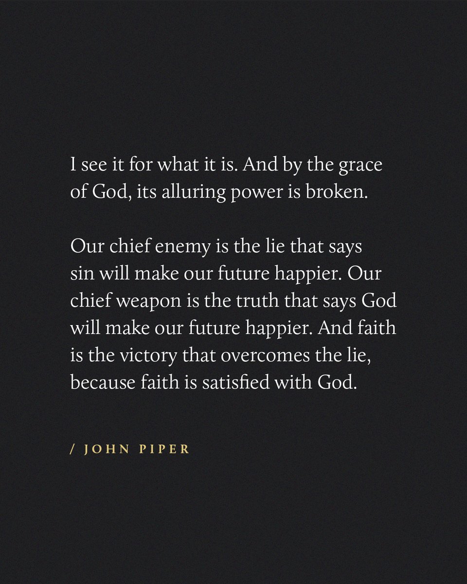 desiringGod's tweet photo. Sin makes promises it can’t keep.

Lust says, “This will make you happier.”

Faith says, “God will.”

The fight against sin is a fight to believe God’s promises more than sin’s. And because of what Jesus has already done, we can trust what he promises to do.

God is better. And faith believes it.

Read ‘Future Grace’ by John Piper to learn how to fight lust.

https://t.co/vGDcoiruFa