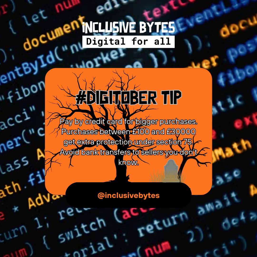 InclusiveBytes's tweet photo. #DIGITOBER Pay by credit card for purchases between £100 and £30,000 to get extra protection under Section 75; avoid bank transfers to sellers you don't know. https://t.co/kgA3AzqICt