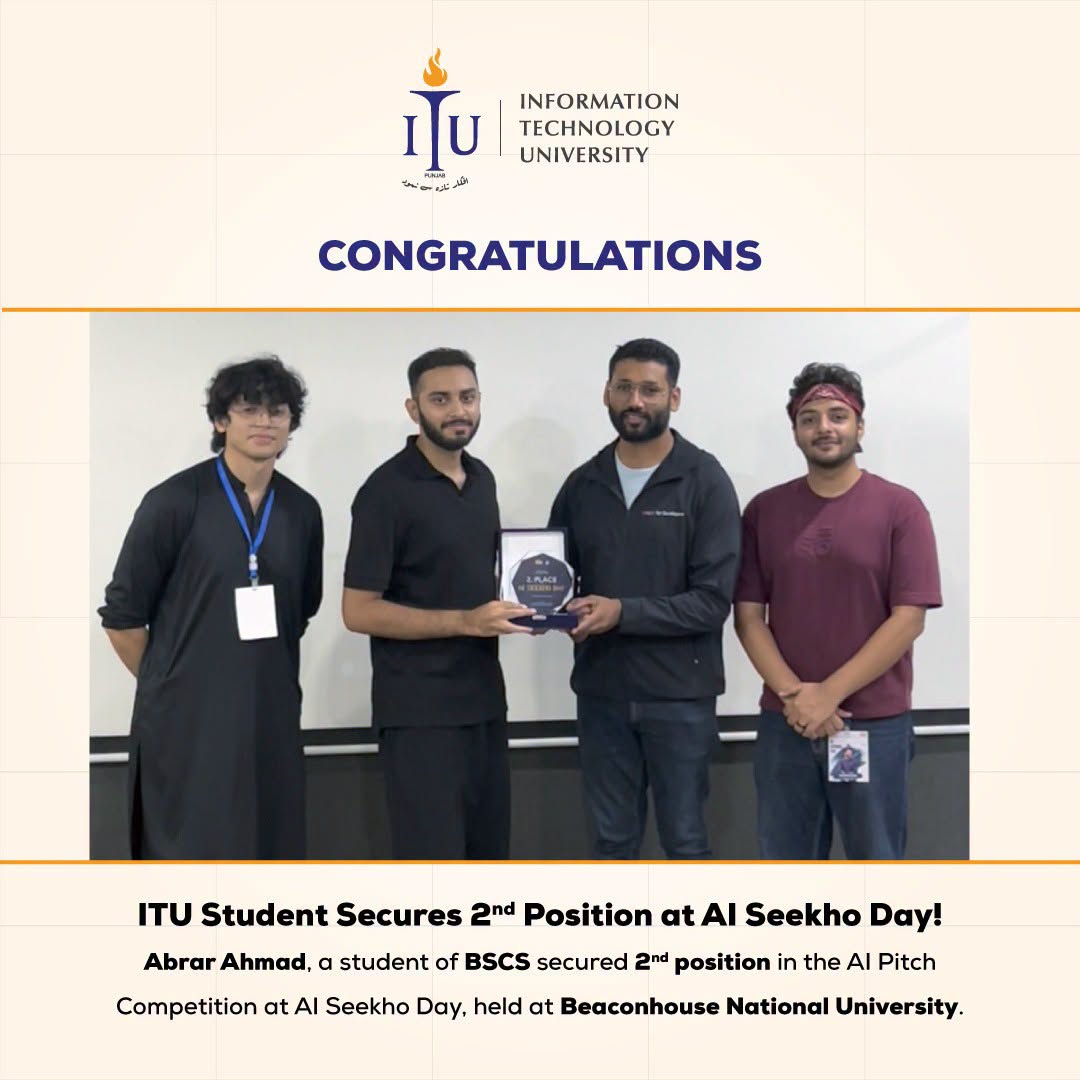 ITUPunjab's tweet photo. Proud moment for ITU! Congrats to Abrar Ahmad (BS Computer Science) for securing 2nd Position in the AI Pitch Competition at AI Seekho Day, hosted by BNU.  A true showcase of the innovation, creativity &amp; entrepreneurial spirit of ITU students! https://t.co/VHvC7HWXtb