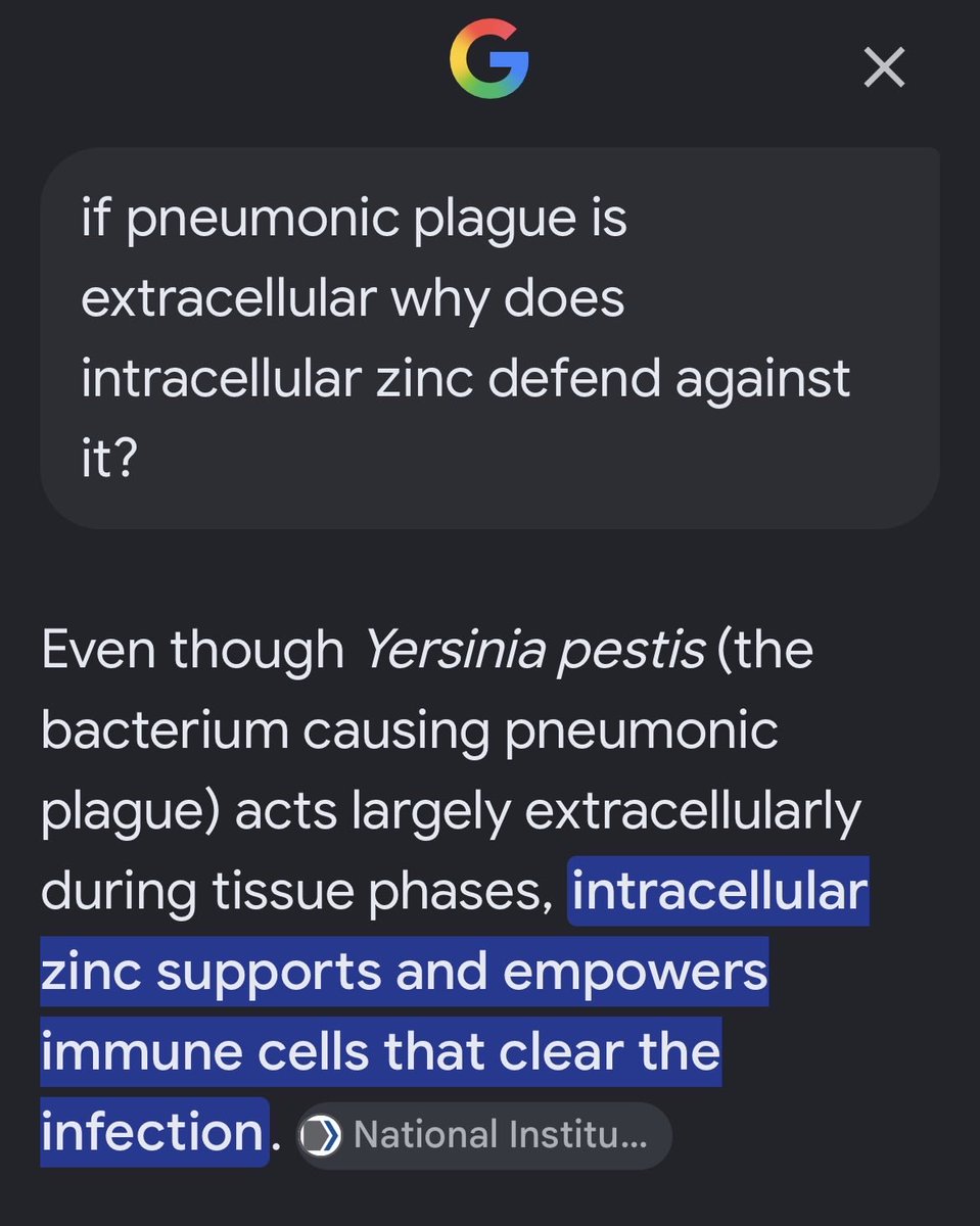 zev_dr's tweet photo. Read the whole post carefully, for educational purposes only ⚠️‼️. Many of us know that Intracellular zinc is the basis of Dr. Zelenko’s early treatment protocol. Intracellular Zinc means taking supplemental zinc together with a zinc ionophore like quercetin or HCQ. I’m in the habit of asking Ai a question whenever I hear about a new outbreak even if it isn’t a virus, CAN INTRACELLULAR ZINC DEFEND AGAINST_____? fill in the blank. The answer is never disappointing. Here’s the answer I got this morning when I asked if intracelular zinc can defend against the pneumonic plague linked to Yersinia Pestis-
Intracellular zinc plays an important role in the host immune defense against Yersinia pestis, the bacterium responsible for pneumonic plague. 
When the body faces a bacterial invasion, immune cells (like macrophages) leverage zinc as part of a process known as nutritional immunity. The defense operates via two main intracellular mechanisms:

1. Zinc Poisoning (Intoxication)
While pathogens require tiny amounts of zinc to survive, excess zinc is highly toxic to them. Macrophages can actively pump high concentrations of zinc into the intracellular compartments (phagosomes) where bacteria are trapped, attempting to intoxicate and kill the pathogen. Research indicates that excess zinc serves an antimicrobial role in controlling the survival of Y. pestis inside host cells.

2. Zinc Sequestration
Conversely, host cells can use proteins like calprotectin to tightly bind and sequester zinc, trying to "starve" the bacteria of this essential micronutrient. 

The Pathogen's Counter-Defense
Despite the host's use of zinc to defend itself, Yersinia pestis is an incredibly sophisticated pathogen with dedicated mechanisms to overcome these defenses:
•Acquisition Systems: Y. pestis uses highly specialized zinc transport systems—specifically the ZnuABC transporter and a secondary system utilizing its iron-scavenging siderophore, yersiniabactin (Ybt), which doubles as a zincophore. 
•Evading Sequestration: These systems allow the bacteria to aggressively steal zinc back from host proteins like calprotectin. 
•Virulence Factor: Studies show that when both of these zinc-gathering pathways are mutated or knocked out, Y. pestis becomes essentially avirulent (unable to cause disease) in animal models of both bubonic and pneumonic plague. 

Clinical Context
While maintaining healthy baseline zinc levels is vital for proper immune function, macrophage activity, and respiratory epithelial integrity, intracellular zinc alone is not an adequate cure or standalone defense against pneumonic plague. Pneumonic plague is a severely aggressive, rapidly progressing infection. If antibiotic treatment (such as streptomycin, doxycycline, or ciprofloxacin) is not initiated within 24 hours of symptom onset, the disease is nearly 100% fatal.