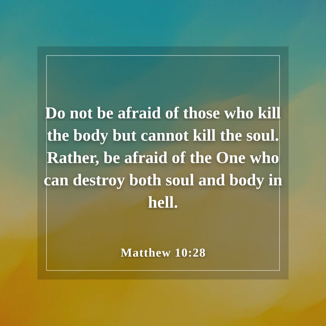 BibleHourApp's tweet photo. Do not be afraid of those who kill the body but cannot kill the soul. Rather, be afraid of the One who can destroy both soul and body in hell.
Matthew 10:28
#Matthew #Matthew10 #Matthew1028 #BibleVerse #Bible #Faith #Jesus #BibleHour https://t.co/tAqkiHQ1GF