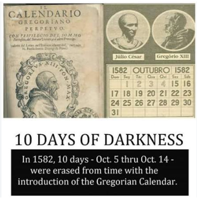 TheRipCord's tweet photo. Just a reminder that today we are in the Ten Days of Darkness window (10/5-10/14)...

The Ten Days of Darkness is from when the calendars were transitioned to the Gregorian calendar which was adopted in 1582, 10 days (October 5 through October 14) were skipped to realign the calendar with the solar year.