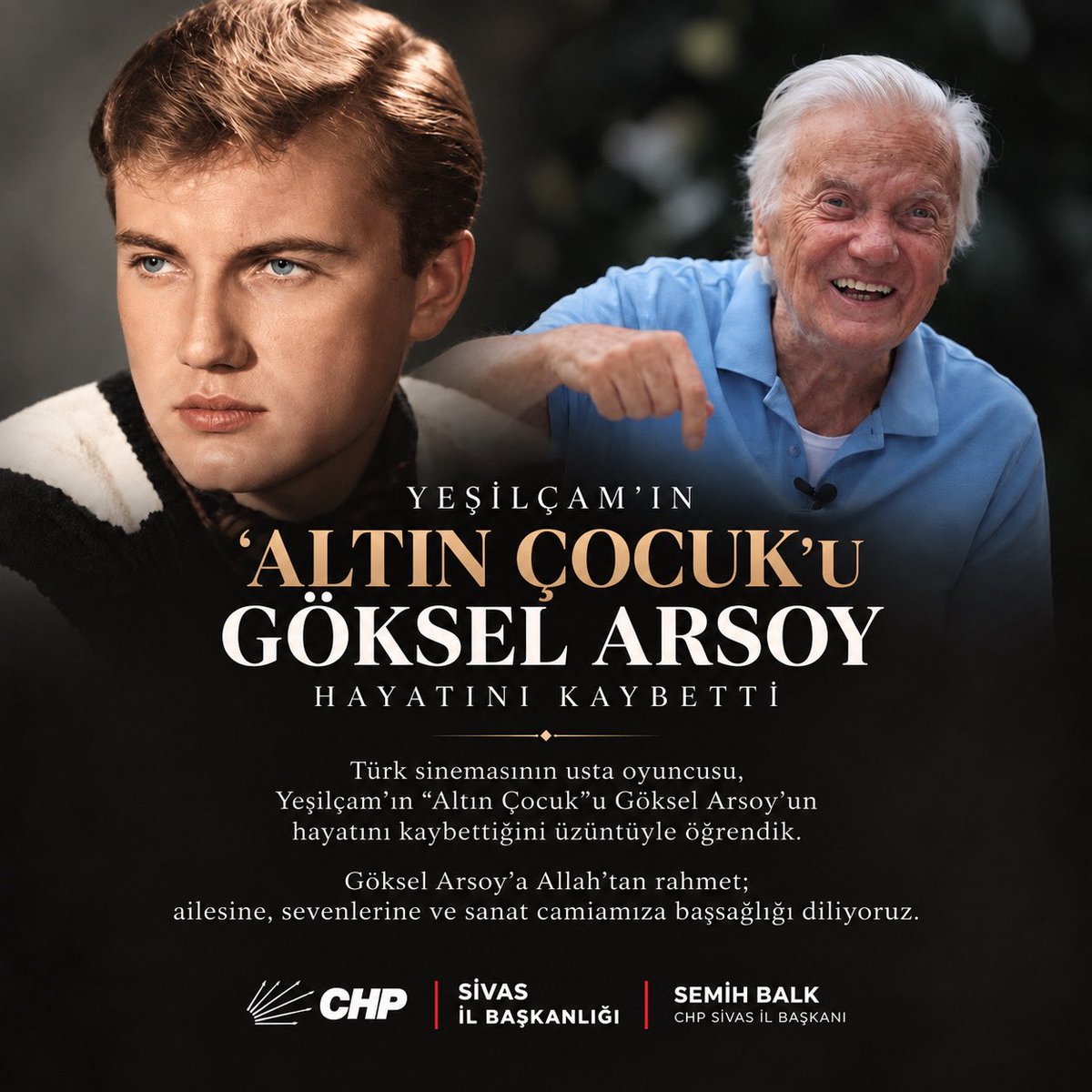 chpsivasil_'s tweet photo. Yeşilçam’ın unutulmaz isimlerinden, “Altın Çocuk” lakabıyla hafızalarımıza kazınan usta oyuncu Göksel Arsoy’un hayatını kaybettiğini üzüntüyle öğrendik.

Göksel Arsoy’a Allah’tan rahmet; ailesine, sevenlerine ve sanat camiamıza başsağlığı diliyoruz.

#GökselArsoy #Yeşilçam #CHP https://t.co/cgaI6VEZxf