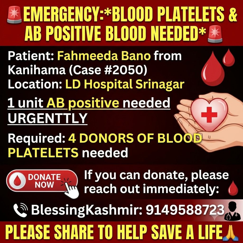 BlessingKa37y's tweet photo. 🚨EMERGENCY:*Blood Plaletes &amp; Ab positive blood needed*🚨
*Patient: Fahmeeda bano  from kanihama*
 (Case #2050)
*Location: LD hospital Srinagar*
*1 unit Ab positive blood &amp; 4donors of platelets needed urgently*
📞 BlessingKashmir:
9149588723
Please share to help save a life🙏 https://t.co/IZ5YWFndVE