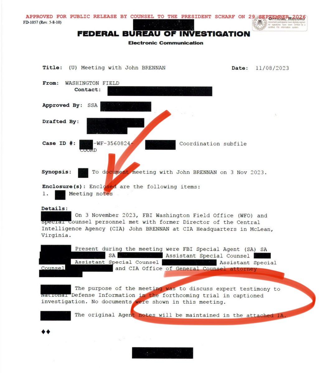 C__Herridge's tweet photo. DECLASSIFIED RECORDS: Brennan/Jack Smith Connection

Meeting CIA HQ:  FBI notes are blank

- November 2023 Former CIA Director John Brennan meets with special counsel staff, FBI agents 

"..purpose of the meeting was to discuss expert testimony to National Defense Information in the forthcoming trial..."

Was Brennan being prepped as potential "expert witness" in Trump classified documents case?

Former Senior FBI Agents: "Looks like an intel OP not a law enforcement probe...made the FBI notes disappear”

At Least Three Potential Scenarios:

- FBI agents took no notes,  violating long standing Bureau procedures
- FBI agents took notes which were intentionally withheld so 'Brennan conversation' was not discoverable for President Trump's lawyers
- FBI agents' original notes were "electronically buried" in a restricted file 

NOTE:  The FBI EC or Electronic Communication documents the 2023 Brennan meeting at CIA HQ

“The original agent notes will be maintained in the attached 1A.”

MISSING LINK: There should be a summary of the meeting/discussion known as an FBI 302

Brennan has consistently defended his actions in court and in front of Congress.

Declassified records via @WhiteHouse  transparency task force