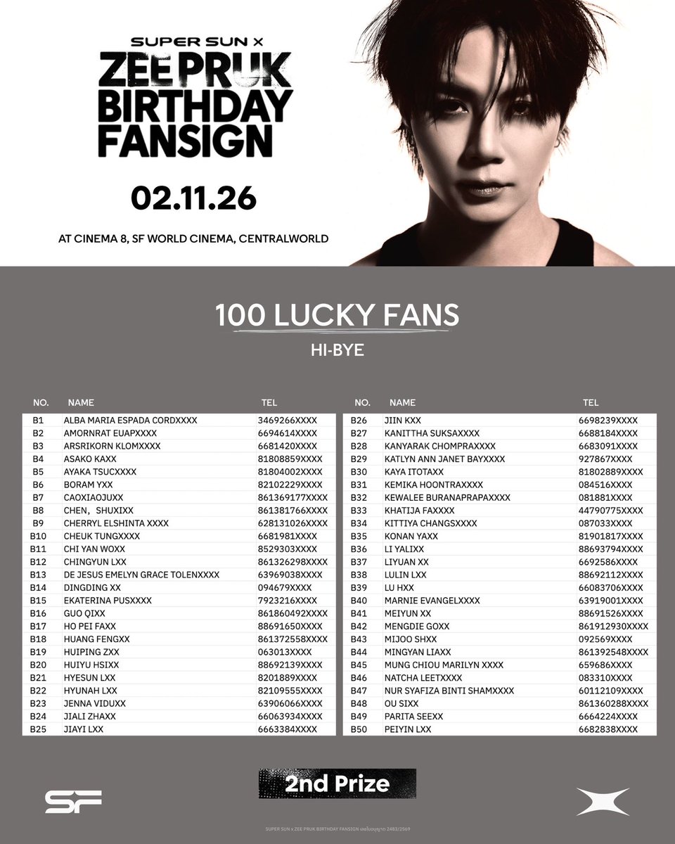 ssupersun's tweet photo. Lucky Fan winners who get the chance to join the
‘SUPER SUN × ZEE PRUK BIRTHDAY FANSIGN’
on 2 NOV 2026, 1:00 PM (GMT+7) onwards
at CINEMA 8, SF WORLD CINEMA, CENTRALWORLD

💥 2nd Prize: 100 Winners (B1 - B100)
Hi-Bye

SUPER SUN will verify the eligibility of all Lucky Fan winners 
and contact each winner via the email address provided during registration

📍 Lucky Fan winners must confirm their eligibility by 10 OCT 2026, 5:00 PM (GMT+7)

NOTE:
** The order in which the Lucky Fan winners’ names are announced does not determine seating order or fansign order.
Seating and fansign order will be determined by the seat number drawn at the event.
** If a winner does not confirm their eligibility by 10 OCT 2026 at 5:00 PM (GMT+7), the prize will be considered forfeited and offered to the next reserve Lucky Fan winner according to the order in which the reserves were drawn

รายชื่อผู้โชคดีที่ได้รับสิทธิ์เข้า���่วมงาน
‘SUPER SUN × ZEE PRUK BIRTHDAY FANSIGN’
วันที่ 2 พฤศจิกายน 2569 ตั้งแต่เวลา 13:00 น. เป���นต้นไป
ณ โรงภาพยนตร์ที่ 8, SF WORLD CINEMA, CENTRALWORLD

💥 รางวัลที่ 2: จำนวน 100 ท่าน (B1–B100)
สิทธิ์เข้าร่วม Hi-Bye

SUPER SUN จะดำเนินการตรวจสอบสิทธิ์ของผู้โชคดีและติดต่อผู้โชคดีแต่ละท่านผ่านอีเมลที่ใช้ในการลงทะเบียนกิจกรรม

📍 ผู้โชคดีจะต้องยืนยันสิทธิ์ภายในวันที่ 10 ตุลาคม 2569 เวลา 17:00 น. (GMT+7)

หมายเหตุ:
** ลำดับการประกาศรายชื่อผู้โชคดี(Lucky Fan) ไม่มีผลต่อลำดับที่นั่งหรือลำดับการเข้าร่วม Fansign โดยลำดับที่นั่งและลำดับการเข้าร่วม Fansign จะเป็นไปตามหมายเลขที่นั่งที่จับฉลากได้ภายในงาน
** หากผู้โชคดีไม่ดำเนินการยืนยันสิทธิ์ภายในวันที่ 10 ตุลาคม 2569 เวลา 17:00 น. (GMT+7) จะถือว่าสละสิทธิ์ และสิทธิ์ดังกล่าวจะถูกมอบให้แก่ผู้โชคดีสำรองลำดับถัดไปตามลำดับที่จับฉลากไว้

#SUPERSUN
#SSINSOLUTION
#SUPERSUNxZEEPRUKBDFANSIGN
#SUPERSUNxSFCINEMA