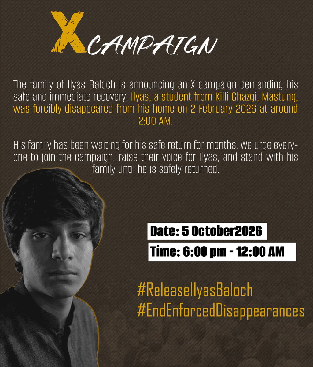 sairabaluch_'s tweet photo. X Campaign for Ilyas Baloch forcibly disappeared from his home on 2 Feb 2026. His family appeals to everyone to raise their voice for his safe return.
Date: 5 October 
 Time: 6 PM - 12 AM
#ReleaseIlyasBaloch https://t.co/1nYth5wZvr