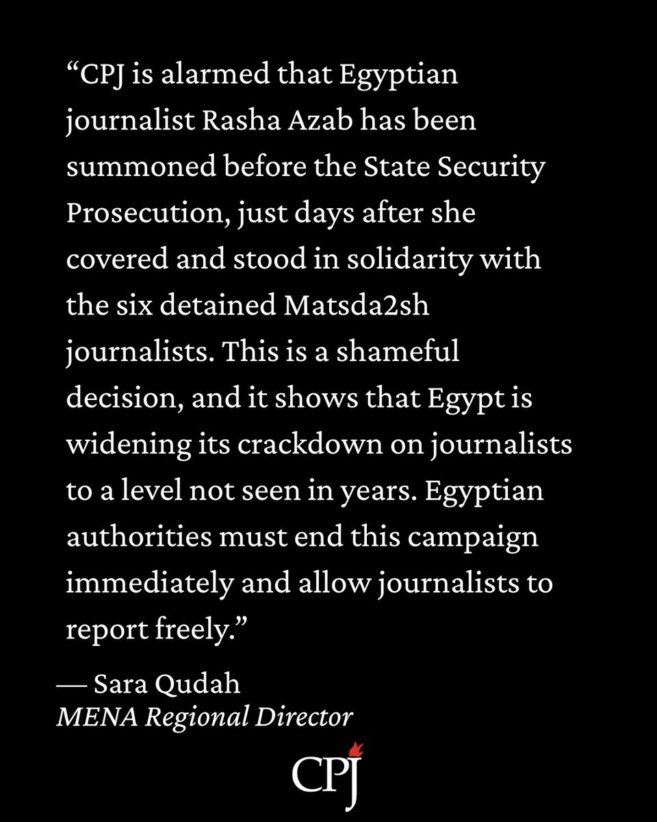 CPJMENA's tweet photo. "CPJ is alarmed that Egyptian journalist Rasha Azab has been summoned before the State Security Prosecution, just days after she covered and stood in solidarity with the six detained Matsda2sh journalists. This is a shameful decision, and it shows that Egypt is widening its crackdown on journalists to a level not seen in years. #Egypt authorities must end this campaign immediately and allow journalists to report freely."

— Sara Qudah, MENA Regional Director