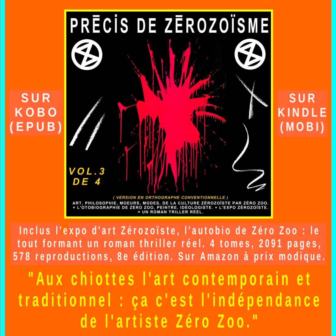 fpbZeroZoo's tweet photo. PRÉCIS DE ZÉROZOÏSME : LA CULTURE ZÉROZOÏSTE, ART, IDÉOLOGIE, 4 TOMES, 10e éd. CHEZ :
https://t.co/wqjTLyhTp2
#art #artiste #artContemporain #musée #histoireDeLart #peinture #peintre #galerie #galerieDart #paris #montréal #france #québec #livre #roman https://t.co/U2YdMweDil