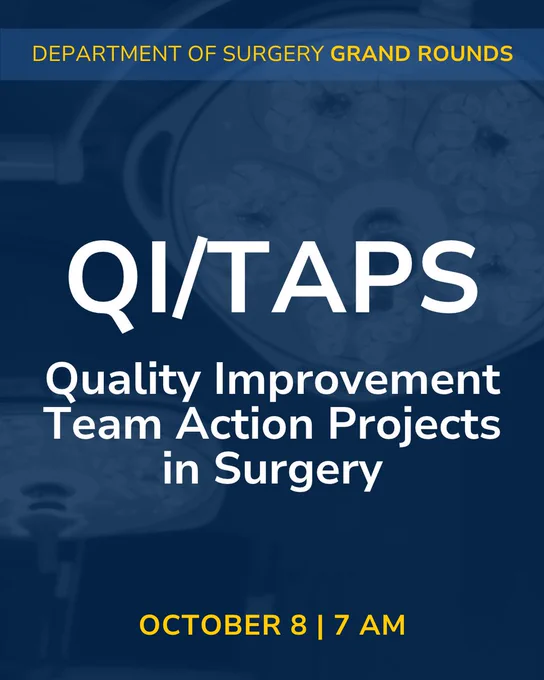 Department of Surgery Grand Rounds graphic with text: "QI/TAPS: Quality Improvement Team Action Projects in Surgery on October 8 at 7 AM."