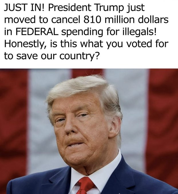 Taryn018Kis_'s tweet photo. Trump just moved to cut $810 million in federal spending tied to illegal immigrants. That is the kind of line a lot of voters said they wanted and never got. Is this what you voted for? https://t.co/locCcMqpIj