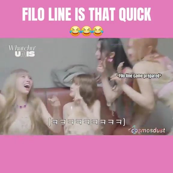 A meme featuring members of LE SSERAFIM with the caption 'FILO LINE IS THAT QUICK' and laughing emojis, with text 'Filo line came prepared' and 'cosmodust' watermark.