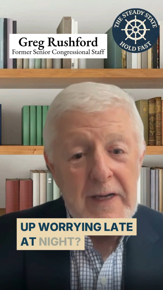 A video still of Greg Rushford, identified as 'Former Senior Congressional Staff,' with a 'The Steady State Hold Fast' logo and a banner reading 'UP WORRYING LATE AT NIGHT?'