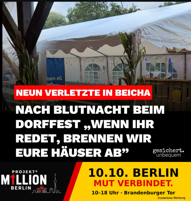 MaikTschibulla's tweet photo. Blutnacht von Beicha: Schläger überfallen Dorffest – neun Verletzte, keine Festnahme (26.09.2026)

Döbeln/Beicha. 128 Einwohner, ein Bierzelt neben dem Spielplatz, die Feuerwehr lädt zur Oktoberparty. Am Morgen danach wischen die Dorfbewohner Blut von der Kinderwippe.

Was Zeugen schildern: Eine Gruppe auswärtiger Männer, laut mehreren Zeugen nichtdeutscher Herkunft, uriniert gegen 0:30 Uhr auf ein Privatgrundstück, obwohl der Toilettenwagen wenige Meter entfernt steht. Ein Anwohner spricht sie an. Die Antwort sind Schläge. Dann kommt Verstärkung: bis zu 20 Männer in vier Autos. Sie sollen auf einen am Boden Liegenden eingetreten, eine Frau ins Gesicht geschlagen und mit abgeschlagenen Flaschen weitergeprügelt haben. Der Vereinsvorsitzende Michael Schwenzer spricht von „unglaublicher Brutalität“.

Was die Polizei bestätigt: Neun Verletzte zwischen 17 und 48 Jahren, einige schwer, sechs im Krankenhaus. Darunter Feuerwehrleute, die das Fest ehrenamtlich organisiert hatten. Mehrere Zeugen sprechen laut Polizei von „Nichtdeutschen“. Ein Fluchtauto wurde in Döbeln gestoppt, die Insassen ebenfalls nichtdeutsch. Festnahmen: keine.

Die Drohung: Am Tag danach sollen Teile der Gruppe zurückgekehrt sein: „Wenn ihr redet, brennen wir eure Häuser ab.“ Die Polizei hat das nicht bestätigt. In Beicha glaubt man es trotzdem.

Bei MDR und Tagesschau hieß das Ganze: „Streit eskaliert“. Ein Streit. Wie unter Nachbarn über die Hecke.

Offene Fragen: Wie viele Tatverdächtige gibt es? Welche Staatsangehörigkeit haben sie? Warum sitzt nach neun Verletzten niemand in Haft? Wird der Drohung nachgegangen?

Solange die Antworten fehlen, bleibt in Beicha ein Gefühl, das gefährlicher ist als jede Schlägerei: dass der Staat zuschaut.

Wer schweigt, überlässt anderen das Feld. Deshalb: Am 10. Oktober nach Berlin. Von 10 bis 18 Uhr am Brandenburger Tor, friedlich, laut und gemeinsam. Für Menschen, die sich auf ihrem eigenen Dorffest sicher fühlen wollen. Für Behörden, die Klartext reden. Und für alle, die genug davon haben, dass Beschwichtigung lauter ist als die Opfer.

Mut verbindet. Wir sehen uns in Berlin.
05.10.2026