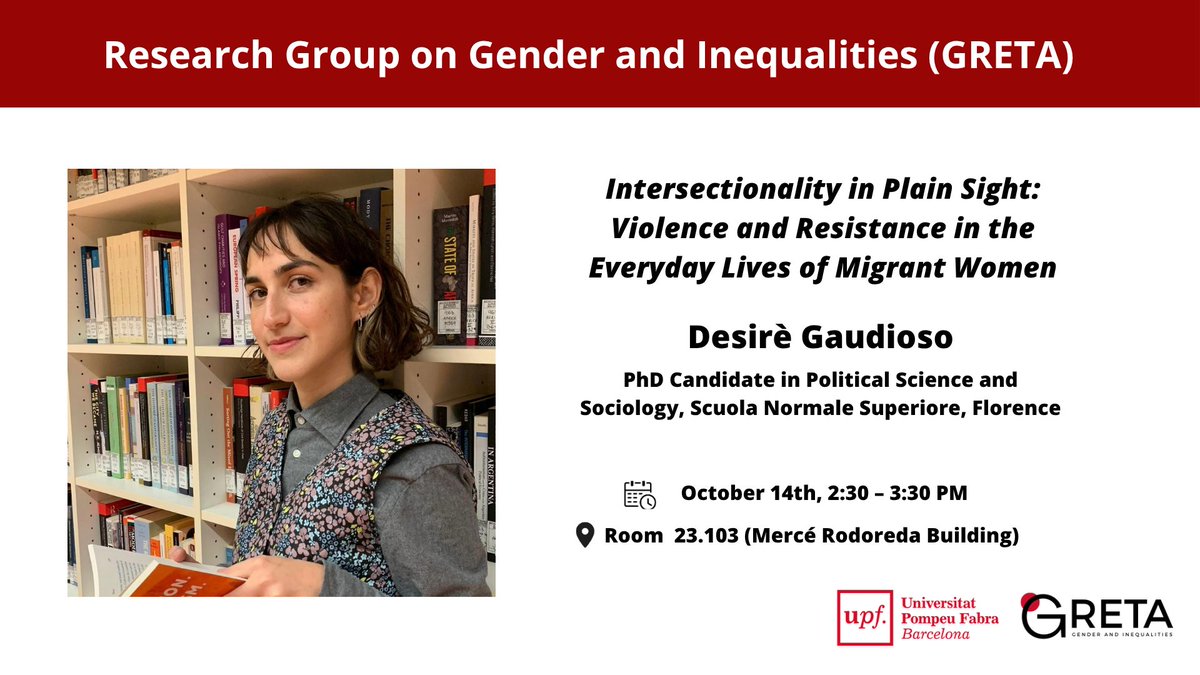 GretaUpf's tweet photo. 📢 Upcoming GRETA seminar!

Desirè Gaudioso (Scuola Normale Superiore) presents:

“Intersectionality in Plain Sight: Violence and Resistance in the Everyday Lives of Migrant Women”

🗓️ October 14 | 2:30–3:30 p.m.
📍 Room 23.103, Mercè Rodoreda Building, UPF https://t.co/4O1rmBfFE9
