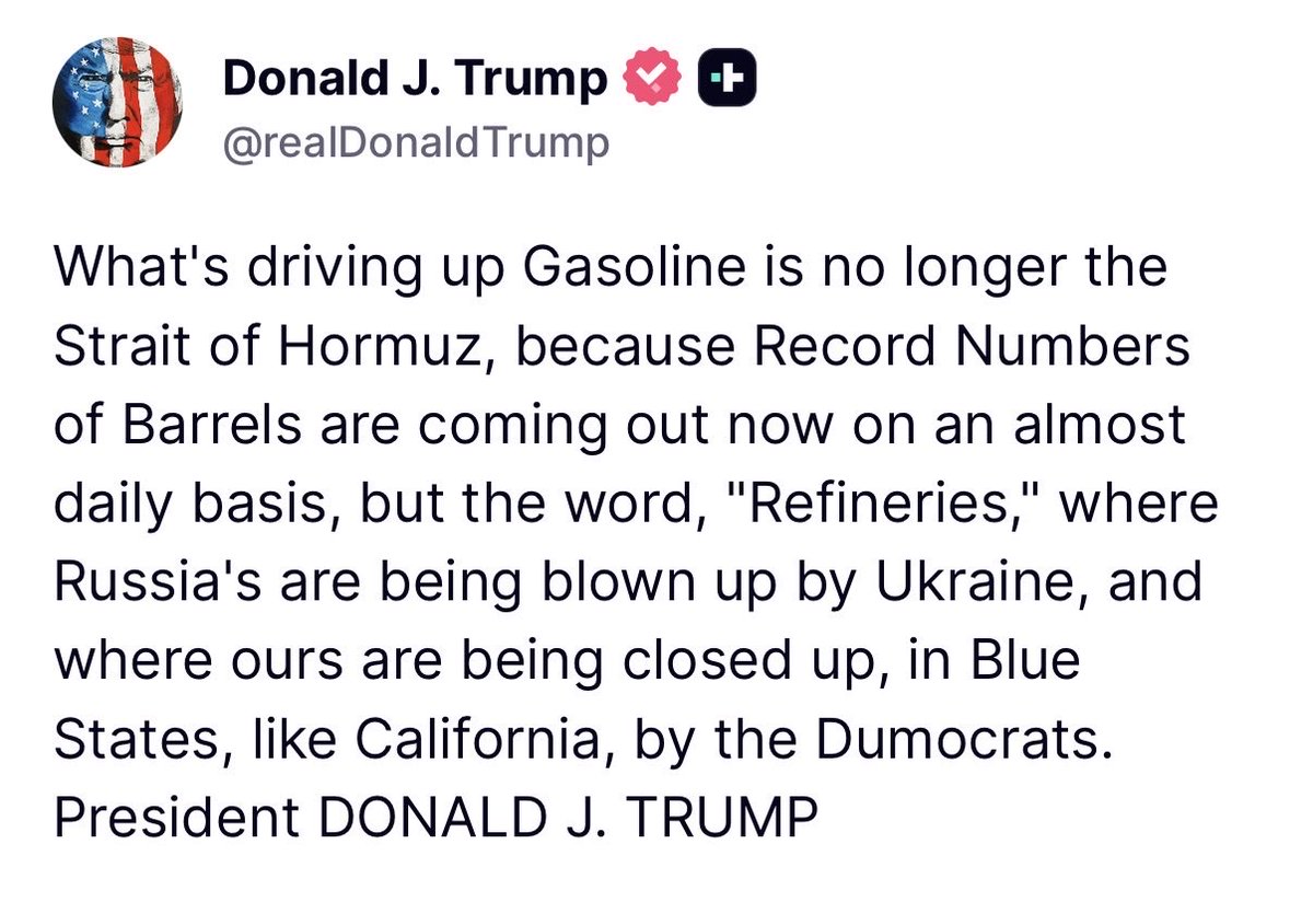 WhiteHouse's tweet photo. “What's driving up Gasoline is no longer the Strait of Hormuz, because Record Numbers of Barrels are coming out now on an almost daily basis, but the word, "Refineries," where Russia's are being blown up by Ukraine, and where ours are being closed up, in Blue States…” https://t.co/elBRJwgiZH