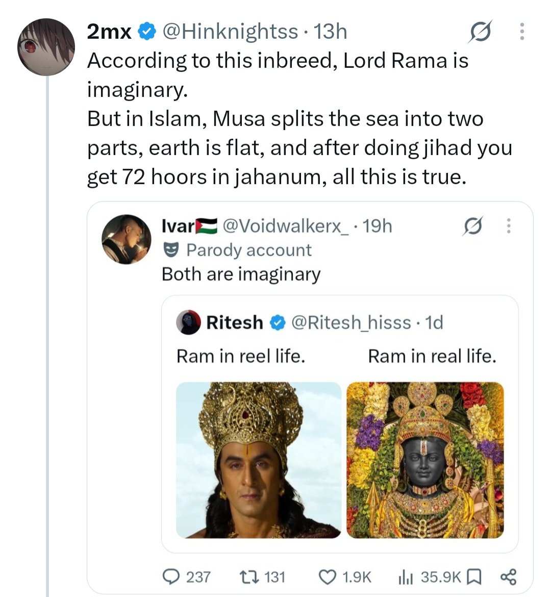 Voidwalkerx_'s tweet photo. Ram is a mythological character and there is no evidence proving his existence.

Whereas the story of Musa (AS)  splitting the sea is mentioned in the Qur’an, Bible and Torah. Even your Jewish father believes in the same story.

Secondly, there is no flat-Earth theory in Islam. https://t.co/iDdv3My58q