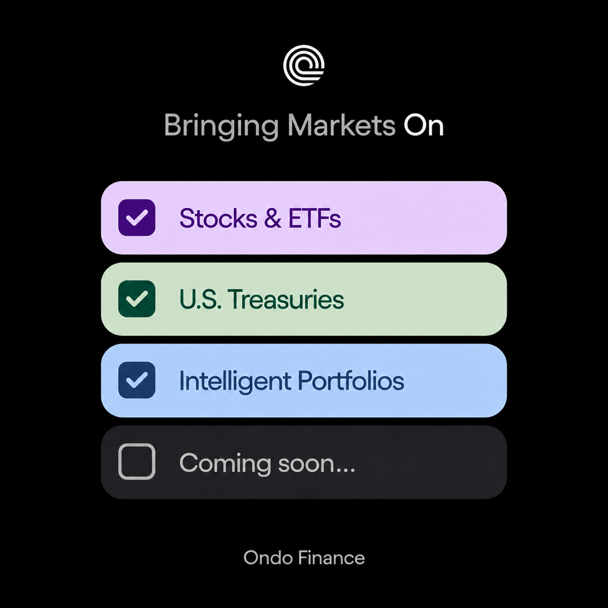 Ondo's tweet photo. Ondo is how Wall Street comes onchain.

An expanding range of global markets, all accessible onchain. With more to come:

→ 450+ tokenized stocks &amp; ETFs
→ Tokenized U.S. Treasuries
→ Ondo Intelligent Portfolios
→ New markets, coming soon https://t.co/VOELTcBq0W