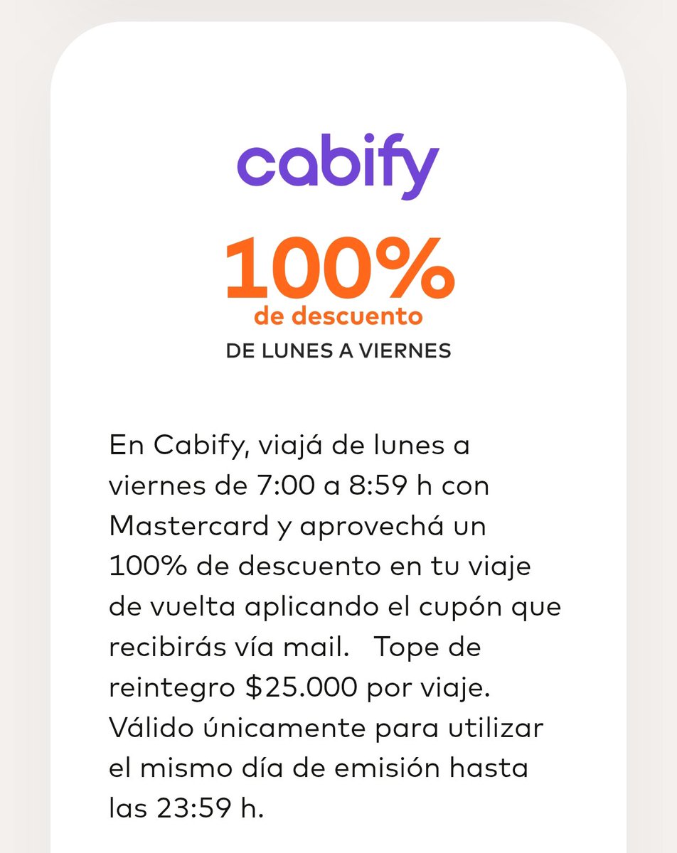 AhorrandoAndoAr's tweet photo. 100% DE DESCUENTO EN CABIFY 🚨

Tienen que hacer un viaje en Cabify de lunes a viernes, entre las 07:00 y las 08:59hs pagando con tarjetas Mastercard.

Y van a recibir un cupón por mail con un código de descuento del 100% para el próximo viaje a realizarse el mismo día en que se emita el cupón hasta las 23:59hs, con tope de reintegro de $25.000 por viaje.

Máximo 2 cupones por usuario.

Más info:
https://t.co/2GiH59Je2P