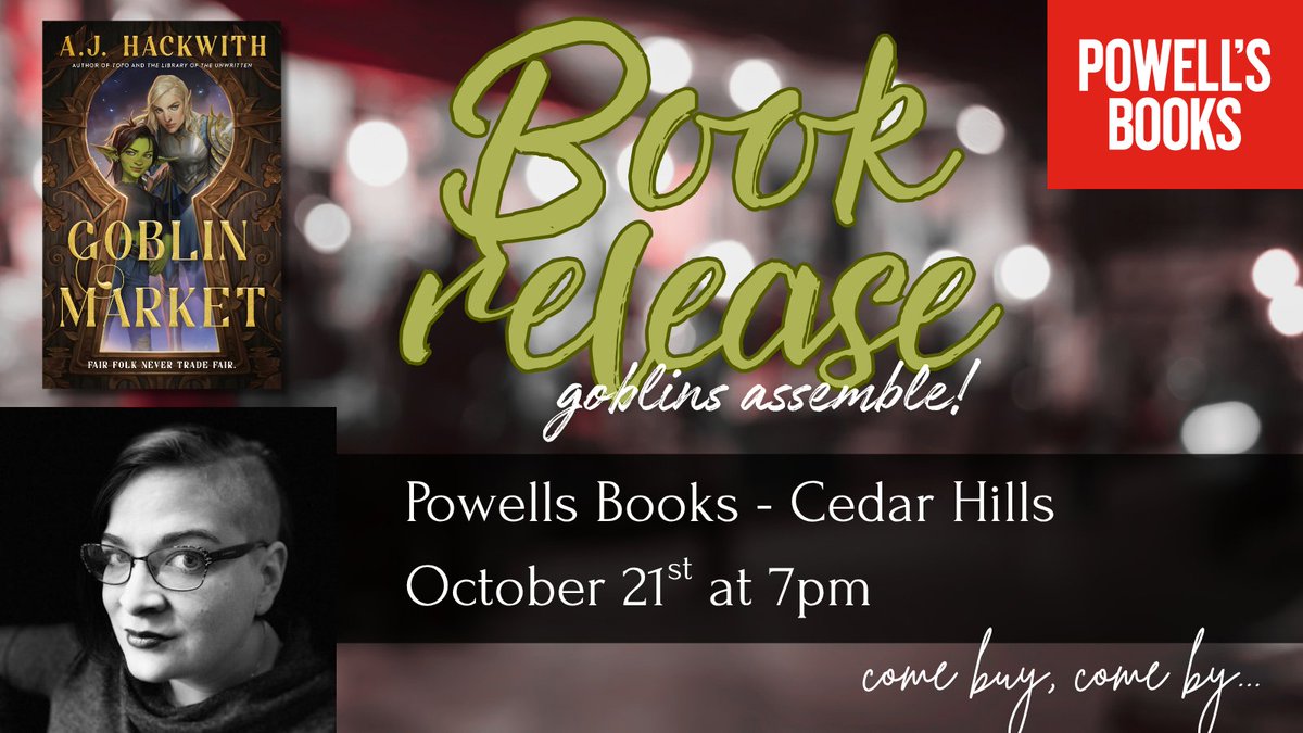 ajhackwith's tweet photo. Attn #PortlandOr book goblins! On October 21st, help me celebrate the book release of GOBLIN MARKET at @Powells Cedar Hills Crossing store! I can only promise signings, freebies, and much goblinfoolery. #PDX https://t.co/yOgVtZcvW0 https://t.co/scg7gEk2Jk