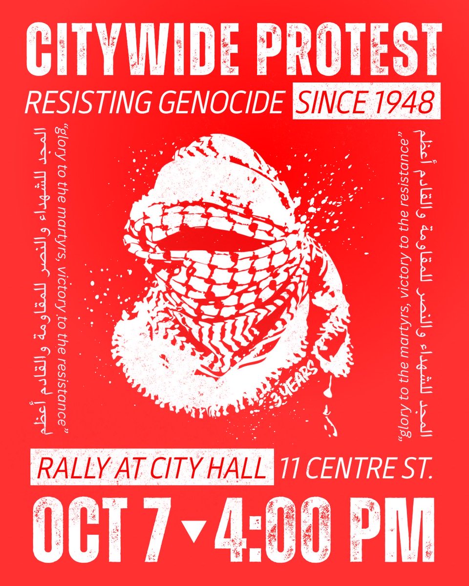 WOLPalestine's tweet photo. THREE YEARS OF GENOCIDE. THREE YEARS OF RESISTANCE.

📍 New York City Hall
🗓️ October 7, 2026
⏰ 4:00pm

October 7th marks three years of the ongoing genocide of the Palestinian people, one of the deadliest ongoing and globally broadcasted massacres in modern history. 

October 7th marks three years since resistance against imperialism changed the fate of our world forever.

In New York City, Mayor Zohran Mamdani campaigned on promises to the Palestine movement. He has betrayed his own alleged values, failing to make those promises a reality. Instead, he has repeatedly capitulated to zionist pressure: Criminalizing protests against the sale of stolen Palestinian land in New York City through the passage of the NYC Council Bill Intro 1-B; allowing the NYPD to surveil, arrest, and violently suppress protests against these illegal land sales; and most recently, pledging $26 million tax dollars to the “Strategy to Combat Anti-Semitism“ which will provide funding for zionist propagandist groups such as JCRC-NY; and security infrastructure for zionist synagogues which host illegal real estate sales of stolen Palestinian land to expand settlements. 

The Mayor’s claim of solidarity with the Palestinian people is meaningless when it is followed by no action and capitulation to zionist pressure. 

🇵🇸 Join us on October 7th at 4pm outside City Hall to hear the student movement's demands to the Mayor of New York City, one of two institutional authorities over the CUNY Board of Trustees. 
🇵🇸 Join us to honor our martyrs, prisoners, and liberators, and to remind New York City that we will not rest until the complete liberation of the Palestinian people.