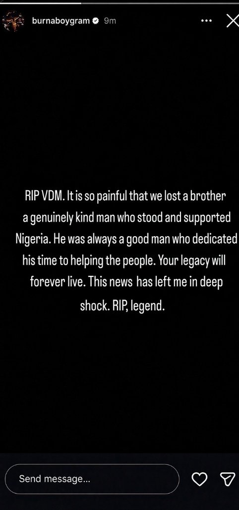 GodfreyWis44495's tweet photo. Burna boy via IG R!P VDM. It is so p@!nful that we l@st a brother a genuinely kind man who stood and supported Nigeria. He was always a good man who dedicated his time to h£lping the people .Your legacy will forever live. This news has left me in d£ep sh@ck. R!P, legend💔🕊️ https://t.co/AHMhxH8Co0
