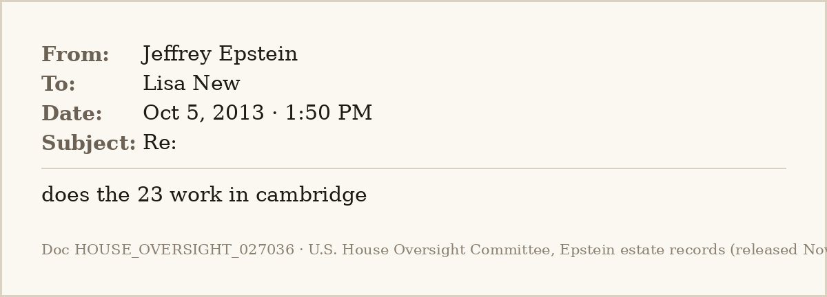 EpsteinsEmails's tweet photo. 📧 Oct 5, 2013 · 1:50 PM
From: Jeffrey Epstein
To: Lisa New

Epstein playing scheduler for Harvard literature professor Elisa New's poetry video series, lining up a Cambridge taping with "Woody": "does the 23 work in cambridge".
#EpsteinFiles https://t.co/Uk3XQTC7aS