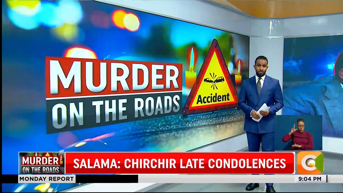 A news anchor in a Citizen TV studio reports on "MURDER ON THE ROADS," with a chyron reading "SALAMA: CHIRCHIR LATE CONDOLENCES" alongside the Monday Report logo and a 9:04 PM timestamp, while a sign language interpreter translates in the corner. The graphic features an accident warning sign and candles, reinforcing the somber road-safety theme referenced in the accompanying post.