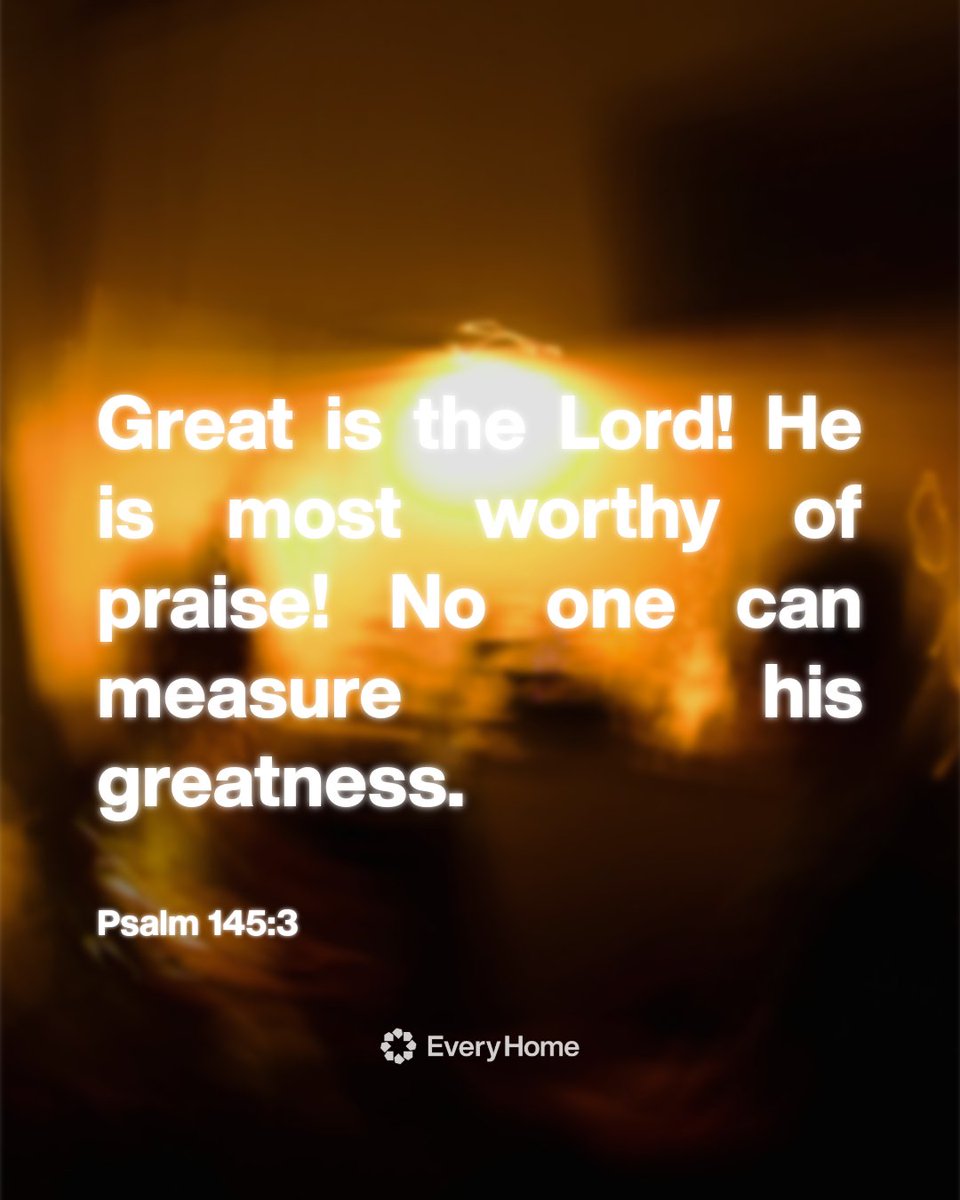 EveryHomeIntl's tweet photo. Psalm 145:3 💛 https://t.co/Zac7744isC