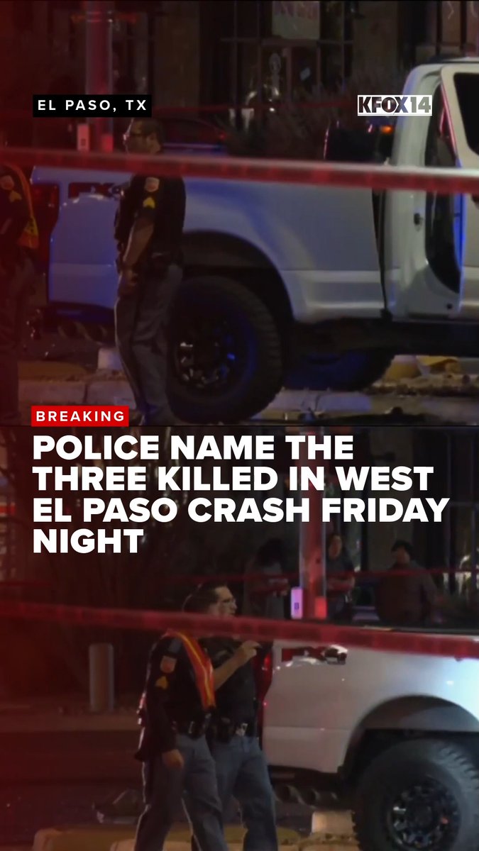 KFOX14 breaking news graphic reading 'POLICE NAME THE THREE KILLED IN WEST EL PASO CRASH FRIDAY NIGHT', showing police officers at a nighttime scene.