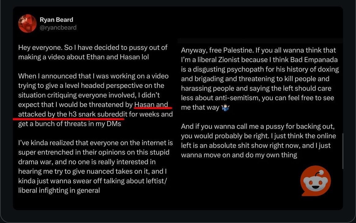 GWAMtweets's tweet photo. If you’re wondering why Ryan Beard made a video about Ethan, it’s because he was too scared to make one about Hasan.

By his own admission, he’s a pussy who couldn’t take the heat from Piker’s psychotic audience. (I wasn’t.)

It really makes you wonder what he actually believes. https://t.co/IdeyH41K5D