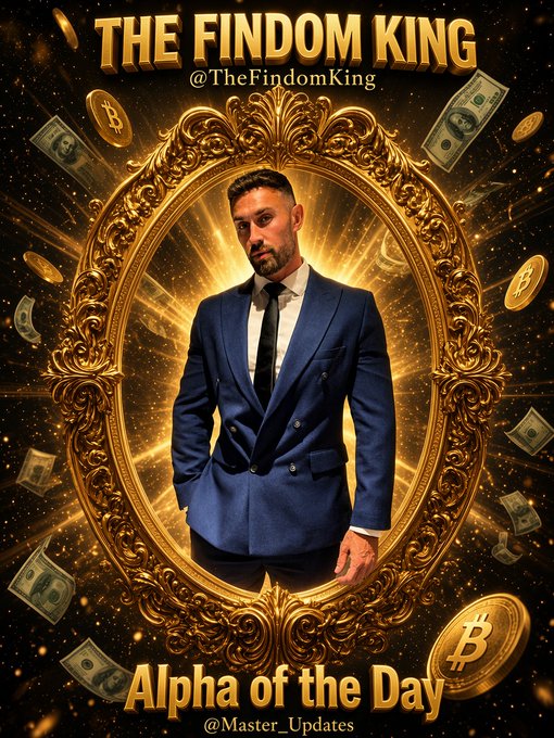 A promotional graphic titled 'THE FINDOM KING @TheFindomKing' featuring a man in a blue suit framed within an ornate gold oval, surrounded by floating Bitcoin and dollar bill graphics, with 'Alpha of the Day' and '@Master_Updates' text at the bottom.