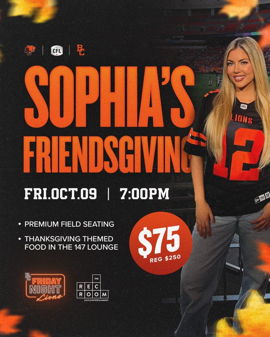 A promotional flyer for 'SOPHIA'S FRIENDSGIVING' event on Friday October 9th at 7:00 PM, featuring $75 tickets (reg. $250) with premium field seating and Thanksgiving themed food at the 147 Lounge for BCL Lions Friday Night Lions.