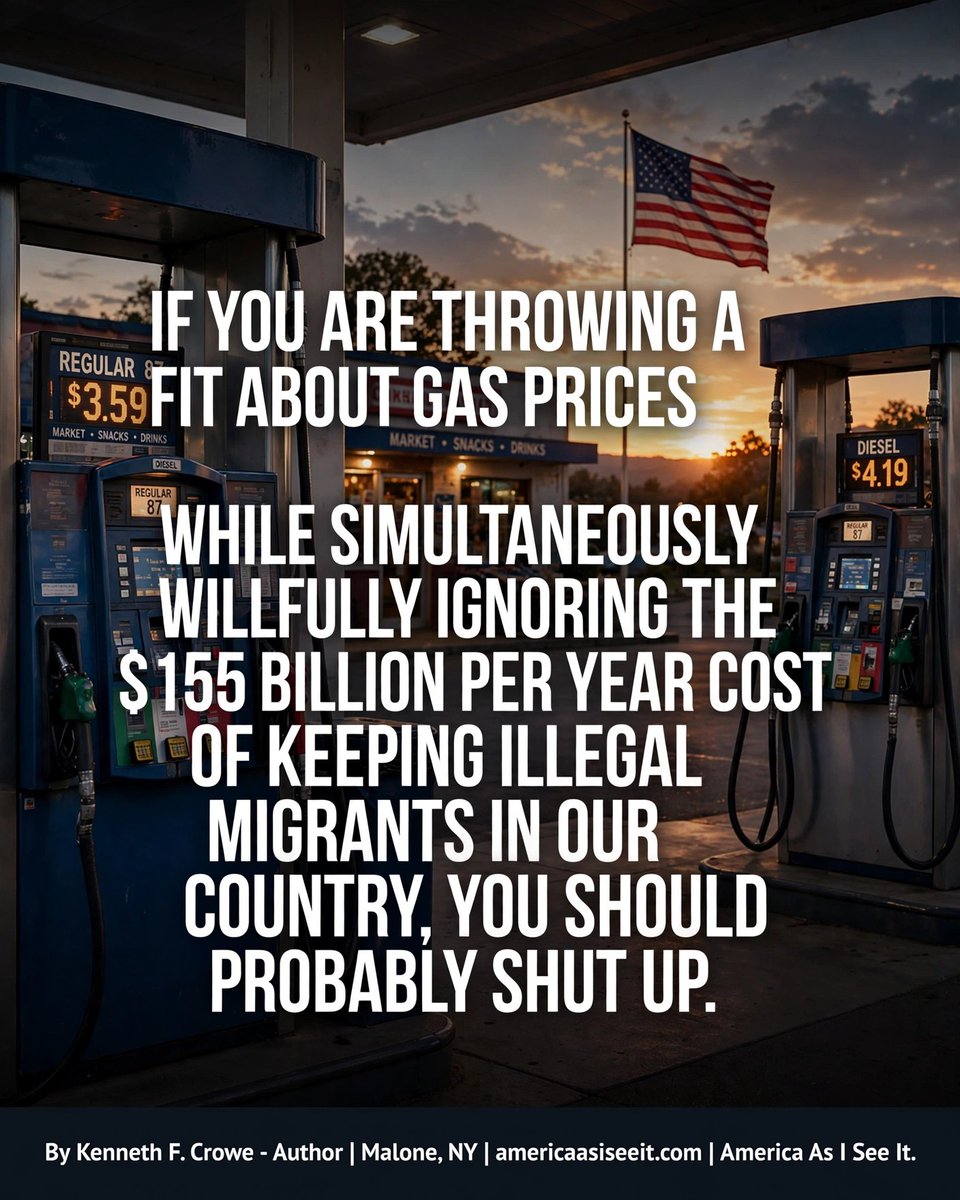 KennethFCrowe1's tweet photo. IF YOU ARE THROWING A FIT ABOUT GAS PRICES WHILE IGNORING THE $155 BILLION PER YEAR COST OF KEEPING ILLEGAL MIGRANTS — YOU SHOULD PROBABLY SHUT UP.
https://t.co/yEkBfIQS9C
By Kenneth F. Crowe, Author | Malone, NY
#GasPrices #155Billion #AmericaAsISeeIt https://t.co/sBrljD61oB