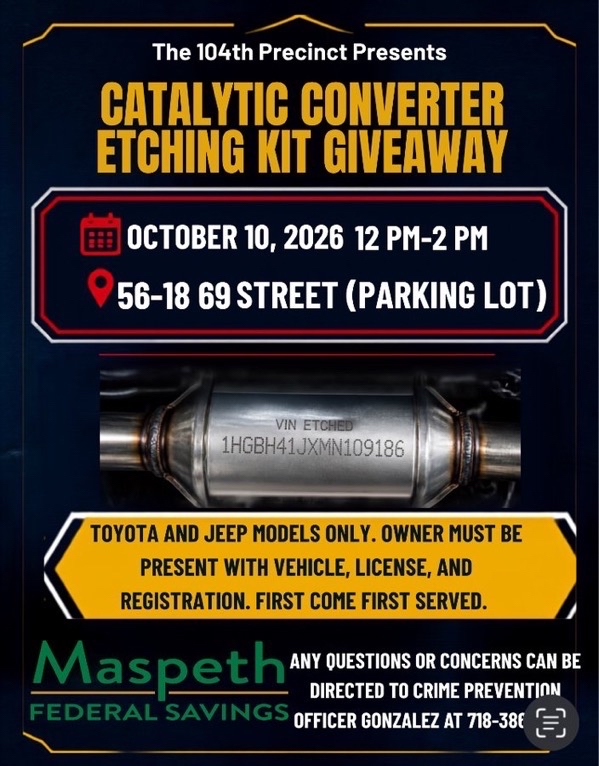 NYPD104Pct's tweet photo. Toyota &amp; Jeep owners! 

Protect your catalytic converter from theft. Our Crime Prevention Officer is hosting a catalytic converter etching kit event!
📅 Oct 10
⏰ 12 PM - 2 PM
⚠️ First come, first served.

Details in the flyer below! 👇 https://t.co/1OwjtMwb7S
