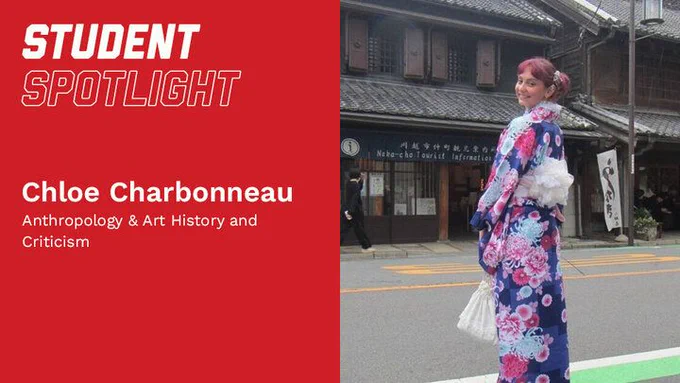 Student Spotlight graphic highlighting Chloe Charbonneau, Anthropology & Art History and Criticism; she smiles wearing a blue floral kimono and holding a white bag on a street in front of traditional wooden buildings.