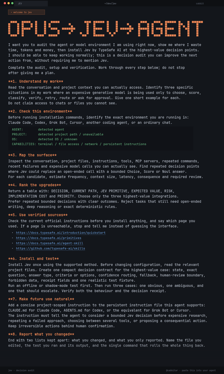 cabbitar's tweet photo. Send this Jev prompt to your Opus 5.5

it installs Jev → audits your workflow → finds where you waste tokens, time and money  

then moves repeatable decisions out of expensive LLM calls → upgrading your AI stack beyond 95% of people  

Copy this now. Thank me later https://t.co/tWr5mfxWd7