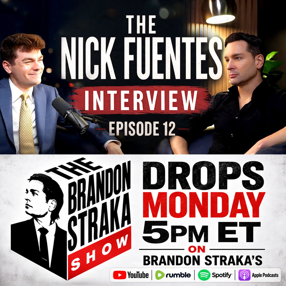 BrandonStraka's tweet photo. TODAY: @NickJFuentes and I sit down for a MUST SEE conversation that’s been a long time coming:

Donald Trump, America First, Ben Shapiro, Tucker Carlson, Charlie Kirk, Candace Owens, TPUSA, Israel, the 2026 midterms, and the future of the MAGA movement.

In Episode 12 of @TheBStrakaShow, Fuentes addresses some of his biggest political feuds — including his history with Ben Shapiro and The Daily Wire, his clashes with Charlie Kirk and TPUSA, what he says happened between him and Candace Owens, why he now calls Tucker Carlson his “enemy,” and why he once called me a “TRAITOR.”

NEW TIME! → The Brandon Straka Show now premieres new long-form interviews every Monday at 5 PM ET (previously 2 PM ET).

Also available on Rumble, Spotify, and Apple Podcasts.