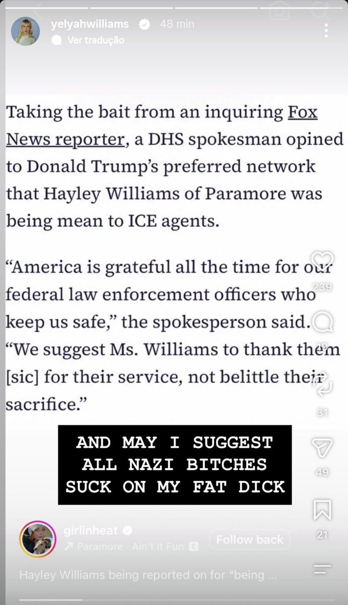 paramorebr's tweet photo. A Hayley foi criticada pelo Departamento de Segurança Interna dos Estados Unidos na Fox News por ser "má com os agentes do ICE" e afirmaram que ela deveria ser grata por manterem a segurança. A resposta dela nos stories: "Eu sugiro que todos os nazis chupem a minha pica". 💋 https://t.co/WvPOkk5XhZ