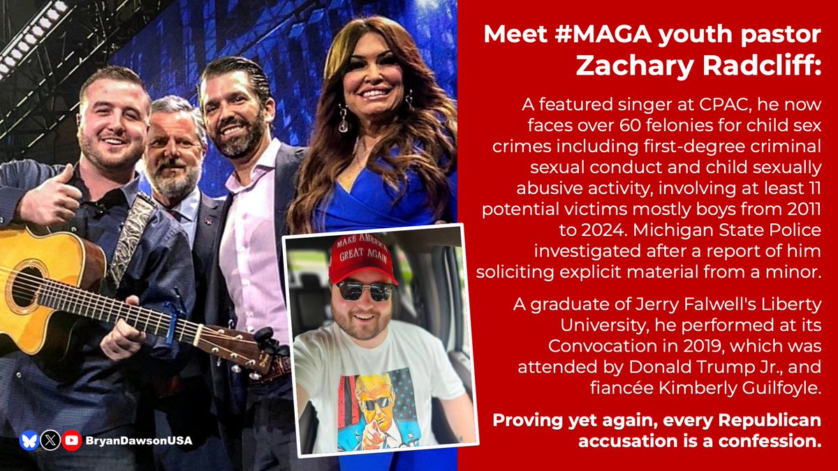 BryanDawsonUSA's tweet photo. #AnotherOne

#MAGA youth pastor Zachary Radcliff, a featured singer at CPAC, now faces 60 charges of child s*x crimes against little boys. A graduate of Jerry Falwell's Liberty University, he performed at its Convocation in 2019, attended by Donald Trump Jr., and fiancee Kimberly Guilfoyle.

Proving yet again, every Republican accusation is a confession.