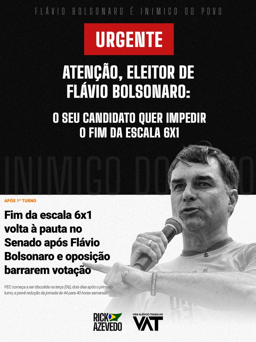 rickazzevedo's tweet photo. 🚨O FIM DA ESCALA 6X1 ESTÁ EM RISCO 🚨

Flávio Bolsonaro vai tentar barrar a votação da nossa proposta no Senado amanhã, ainda mais fortalecido após o resultado das eleições. Se o povo quer enterrar essa escala, não podemos permitir que Flávio seja eleito. A LUTA NÃO VAI PARAR! https://t.co/ZX2CnRGMWU